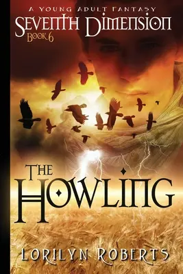 Hetedik dimenzió - Az üvöltés: Egy fiatal felnőtt fantasy - Seventh Dimension - The Howling: A Young Adult Fantasy