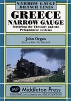 Görögország keskeny nyomtáv - A thesszáliai és a peloponnészoszi rendszerrel együtt - Greece Narrow Gauge - Featuring the Thessaly and the Peloponnese Systems