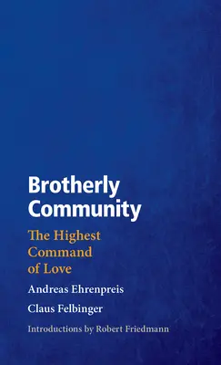 Testvéri közösség: A szeretet legfőbb parancsa - Brotherly Community: The Highest Command of Love