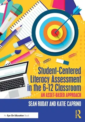 Tanulóközpontú műveltségi értékelés a 6-12. osztályban: Egy eszközalapú megközelítés - Student-Centered Literacy Assessment in the 6-12 Classroom: An Asset-Based Approach