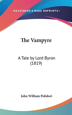 A vámpír: Lord Byron meséje (1819) - The Vampyre: A Tale by Lord Byron (1819)