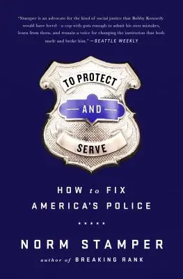 Védelmezni és szolgálni: Hogyan javítsuk meg Amerika rendőrségét - To Protect and Serve: How to Fix America's Police