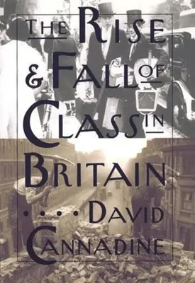 Az osztályok felemelkedése és bukása Nagy-Britanniában - The Rise and Fall of Class in Britain