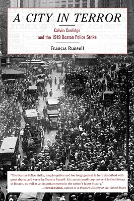 A City in Terror: Calvin Coolidge és az 1919-es bostoni rendőrségi sztrájk - A City in Terror: Calvin Coolidge and the 1919 Boston Police Strike