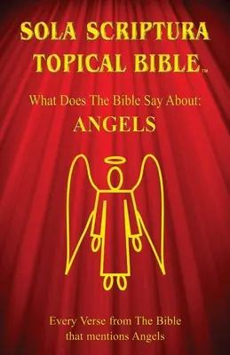 Sola Scriptura Topical Bible: Angyalok - Sola Scriptura Topical Bible: Angels