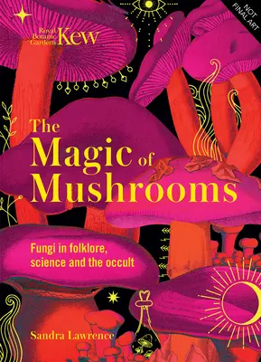 A gombák varázsa: Gombák a folklórban, a babonákban és a hagyományos gyógyászatban - The Magic of Mushrooms: Fungi in Folklore, Superstition and Traditional Medicine