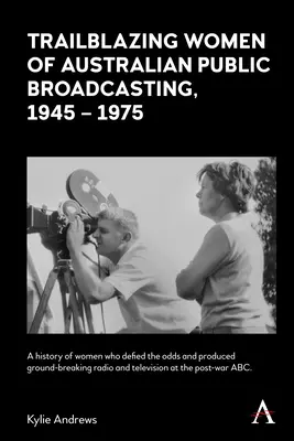 Az ausztrál közszolgálati televíziózás úttörő asszonyai, 1945-1975 - Trailblazing Women of Australian Public Broadcasting, 1945-1975