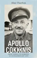 Apollo Cokkinis - Odesszától Dorkingig, egy rendkívüli élet - Operasztárok fia, büszke görög, büszke brit, sebész, háborús hős - Apollo Cokkinis - from Odessa to Dorking, an Extraordinary Life - Son of Opera Stars, Proud Greek, Proud Briton, Surgeon, War Hero