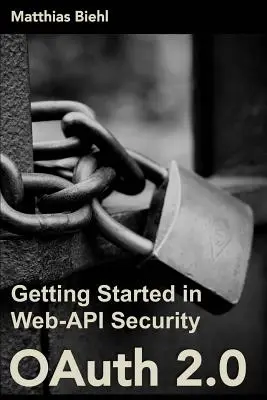 Oauth 2.0: Kezdő lépések a Web-API biztonságában - Oauth 2.0: Getting Started in Web-API Security