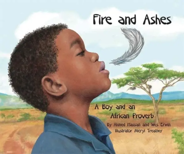 Tűz és hamu: Egy fiú és egy afrikai közmondás - Fire and Ashes: A Boy and an African Proverb