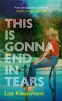 Ennek könnyek lesznek a vége - A regény, amely egy nyárra valót tesz - This is Gonna End in Tears - The novel that makes a summer