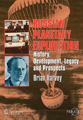 Orosz bolygókutatás: Történelem, fejlődés, örökség, kilátások - Russian Planetary Exploration: History, Development, Legacy, Prospects