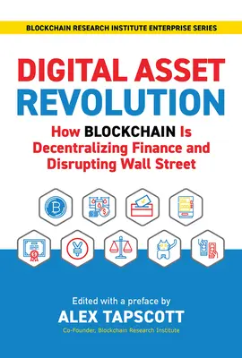 Digitális eszközök forradalma: Hogyan decentralizálja a blokklánc a pénzügyeket és hogyan zavarja meg a Wall Streetet? - Digital Asset Revolution: How Blockchain Is Decentralizing Finance and Disrupting Wall Street