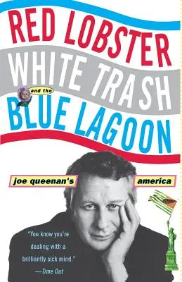 Vörös homár, fehér szemét és a kék lagúna: Joe Queenan Amerikája - Red Lobster, White Trash, & the Blue Lagoon: Joe Queenan's America