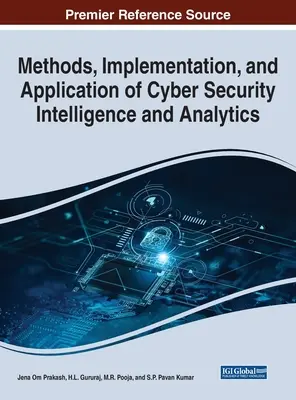 A kiberbiztonsági intelligencia és analitika módszerei, megvalósítása és alkalmazása - Methods, Implementation, and Application of Cyber Security Intelligence and Analytics