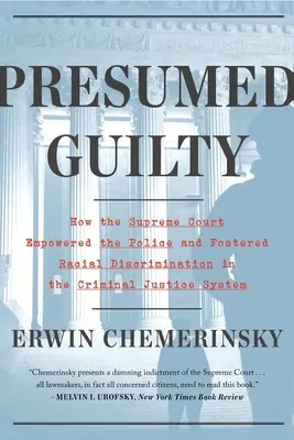 Bűnösnek véltek: Hogyan hatalmazta fel a Legfelsőbb Bíróság a rendőrséget és ássa alá az állampolgári jogokat? - Presumed Guilty: How the Supreme Court Empowered the Police and Subverted Civil Rights