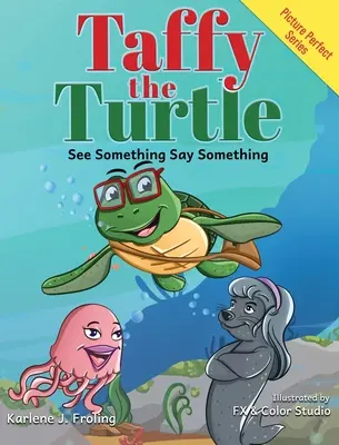 Taffy, a teknős: Taffy: Ha látsz valamit, mondj valamit - Taffy the Turtle: See Something Say Something