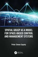 A térbeli megragadás mint a téralapú irányítási és menedzsmentrendszerek modellje - Spatial Grasp as a Model for Space-based Control and Management Systems