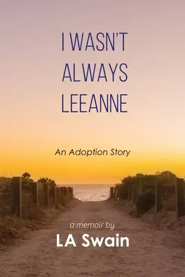 Nem voltam mindig Leeanne: Egy örökbefogadási történet - I Wasn't Always Leeanne: An Adoption Story