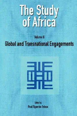 Afrika tanulmányozása 2. kötet: Globális és transznacionális elkötelezettségek - The Study of Africa Volume 2: Global and Transnational Engagements