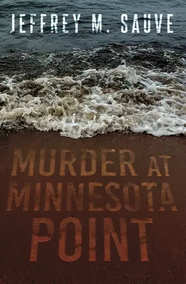 Gyilkosság Minnesota Pointban: Egy rég elfeledett, igaz bűntény megragadó rejtélyének felgöngyölítése - Murder at Minnesota Point: Unraveling the Captivating Mystery of a Long-Forgotten True Crime