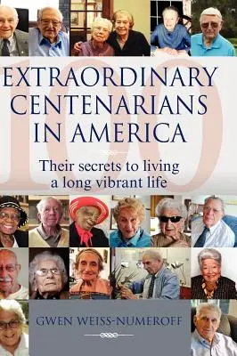 Rendkívüli százévesek Amerikában: A hosszú, vibráló élet titkai - Extraordinary Centenarians in America: Their Secrets to Living a Long Vibrant Life