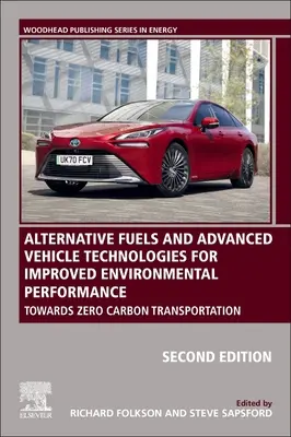 Alternatív üzemanyagok és fejlett járműtechnológiák a jobb környezeti teljesítmény érdekében: A szén-dioxid-mentes közlekedés felé - Alternative Fuels and Advanced Vehicle Technologies for Improved Environmental Performance: Towards Zero Carbon Transportation