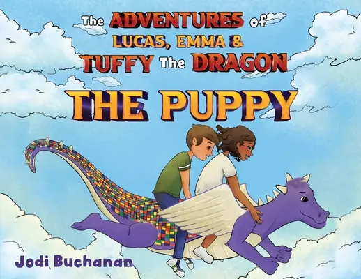 Lucas, Emma és Tuffy, a sárkány kalandjai - A kölyökkutya - The Adventures of Lucas, Emma, & Tuffy The Dragon - The Pupp