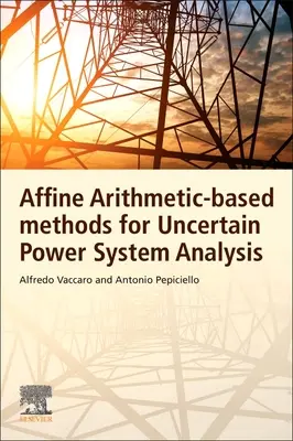 Affin aritmetikai alapú módszerek bizonytalan energiarendszerek elemzéséhez - Affine Arithmetic-Based Methods for Uncertain Power System Analysis