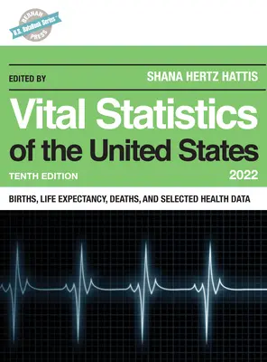 Az Egyesült Államok életstatisztikája 2022: Születések, várható élettartam, halálozás és válogatott egészségügyi adatok - Vital Statistics of the United States 2022: Births, Life Expectancy, Death, and Selected Health Data