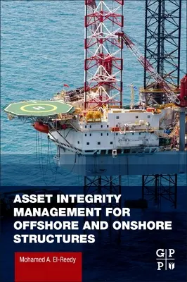 A tengeri és szárazföldi szerkezetek eszközintegritás-menedzsmentje - Asset Integrity Management for Offshore and Onshore Structures