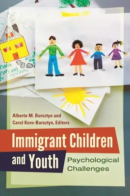 Bevándorló gyermekek és fiatalok: Pszichológiai kihívások - Immigrant Children and Youth: Psychological Challenges