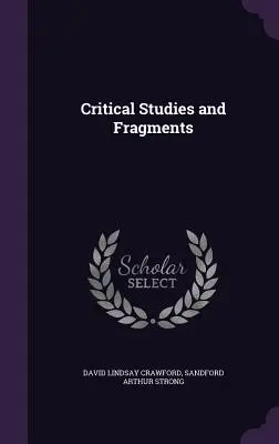 Kritikai tanulmányok és töredékek - Critical Studies and Fragments