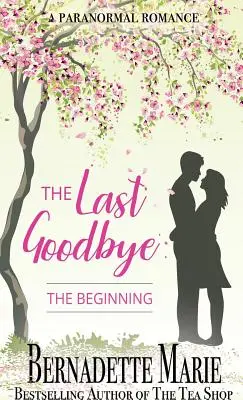 Az utolsó búcsú: The Beginning - The Last Goodbye: The Beginning