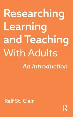 A felnőttekkel való tanulás és tanítás kutatása: Bevezetés - Researching Learning and Teaching with Adults: An Introduction