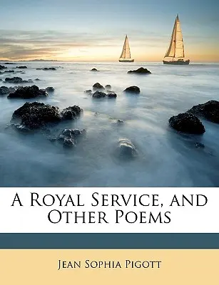 A Royal Service, and Other Poems (Királyi szolgálat és más versek) - A Royal Service, and Other Poems