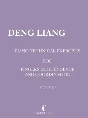 Zongoratechnikai gyakorlatok az ujjak függetlenségéért és koordinációjáért: I. kötet - Piano Technical Exercises for Fingers Independence and Coordination: Volume I