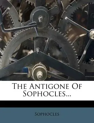 Szophoklész Antigonéja... - The Antigone of Sophocles...