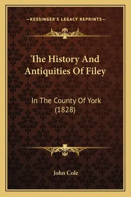 Filey története és régiségei: York megyében (1828) - The History And Antiquities Of Filey: In The County Of York (1828)