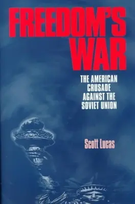 A szabadság háborúja: Az amerikai keresztes hadjárat a Szovjetunió ellen - Freedom's War: The American Crusade Against the Soviet Union