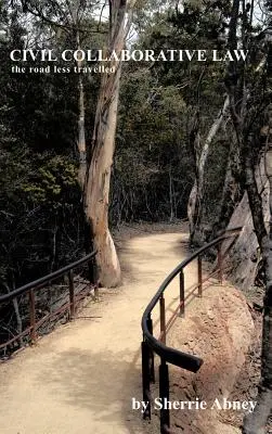 Polgári kollaboratív jog: A kevésbé járt út - Civil Collaborative Law: The Road Less Travelled