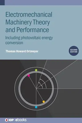 Elektromechanikus gépek elmélete és teljesítménye: Beleértve a fotovoltaikus energiaátalakítást - Electromechanical Machinery Theory and Performance: Including Photovoltaic Energy Conversion