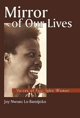 Életünk tükre: Négy Igbo nő hangja - Mirror of Our Lives: Voices of Four Igbo Women
