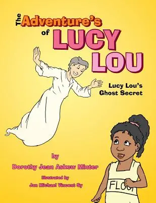 Lucy Lou kalandjai: Lucy Lou szellemtitkai - The Adventure's of Lucy Lou: Lucy Lou's Ghost Secret