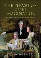 A képzelet örömei: Az angol kultúra a tizennyolcadik században - The Pleasures of the Imagination: English Culture in the Eighteenth Century