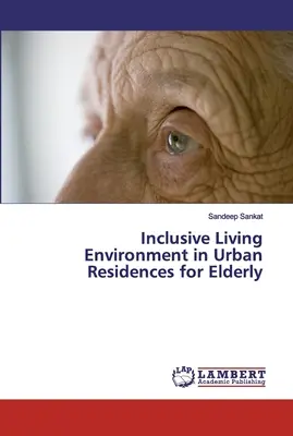 Inkluzív lakókörnyezet az idősek városi lakóhelyein - Inclusive Living Environment in Urban Residences for Elderly