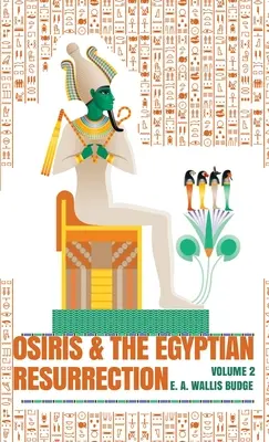 Ozirisz és az egyiptomi feltámadás, 2. kötet Keménykötés - Osiris and the Egyptian Resurrection, Vol. 2 Hardcover