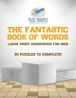 The Fantastic Book of Words Large Print Crossword for Men 50 rejtvényt kell kitölteni! - The Fantastic Book of Words Large Print Crossword for Men 50 Puzzles to Complete!