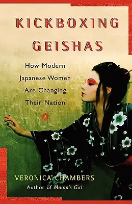 A kickboxoló gésák: Hogyan változtatják meg a modern japán nők a nemzetüket - A Kickboxing Geishas: How Modern Japanese Women Are Changing Their Nation