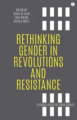 A nemek újragondolása a forradalmakban és az ellenállásban: Az arab világ tanulságai - Rethinking Gender in Revolutions and Resistance: Lessons from the Arab World